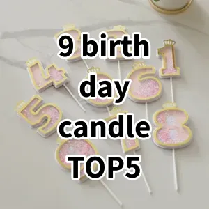 Top 5 Best-selling 9 birthday candle