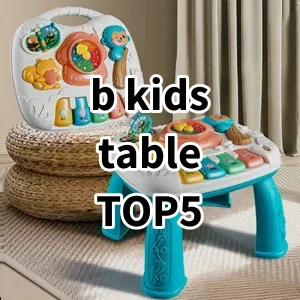 Top 5 Best-selling b kids table