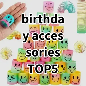 Top 5 Best-selling birthday accessories