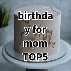 Top 5 Best-selling birthday for mom