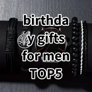 Top 5 Best-selling birthday gifts for men