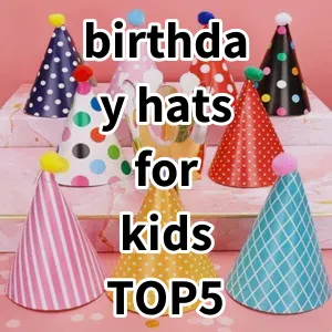 Top 5 Best-selling birthday hats for kids