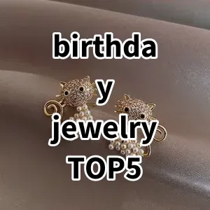 Top 5 Best-selling birthday jewelry