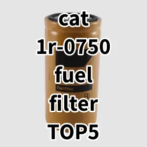 Top 5 Best-selling cat 1r-0750 fuel filter