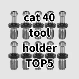 Top 5 Best-selling cat 40 tool holder