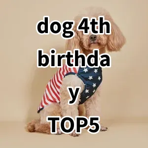 Top 5 Best-selling dog 4th birthday