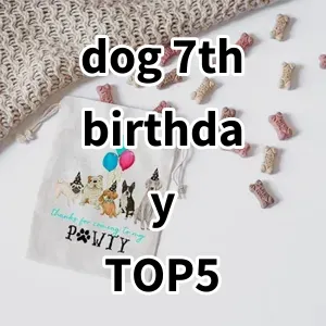 Top 5 Best-selling dog 7th birthday