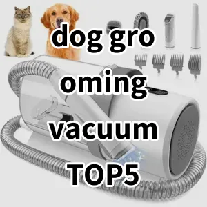 Top 5 Best-selling dog grooming vacuum