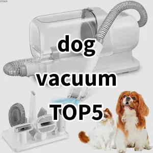 Top 5 Best-selling dog vacuum