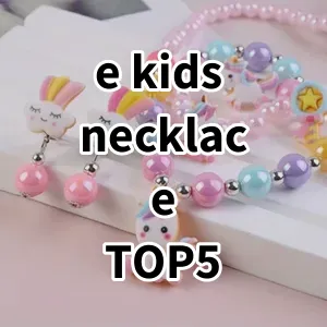 Top 5 Best-selling e kids necklace