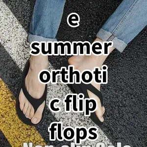 Top 5 Best-selling e summer orthotic flip flops sandals