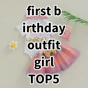 Top 5 Best-selling first birthday outfit girl