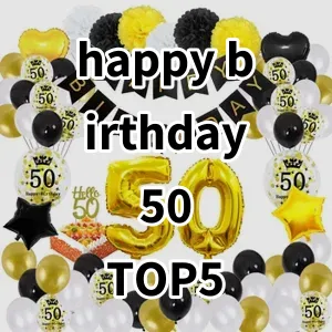 Top 5 Best-selling happy birthday 50