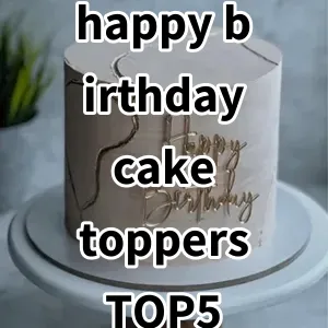 Top 5 Best-selling happy birthday cake toppers