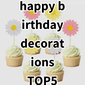 Top 5 Best-selling happy birthday decorations