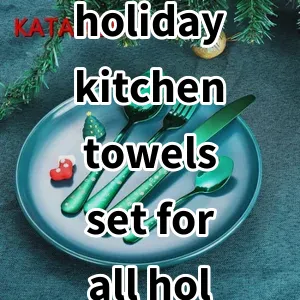 2024 Top5 Best-selling holiday kitchen towels set for all holidays