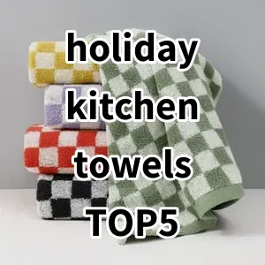 2024 Top5 Best-selling holiday kitchen towels