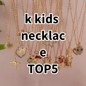 Top 5 Best-selling k kids necklace