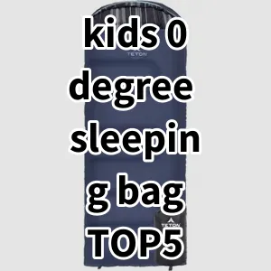 Top 5 Best-selling kids 0 degree sleeping bag