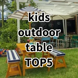 Top 5 Best-selling kids outdoor table