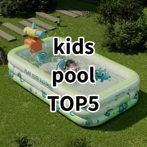 Top 5 Best-selling kids pool