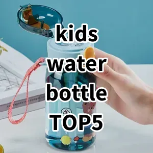 Top 5 Best-selling kids water bottle