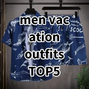 Top5 Best-selling men vacation outfits