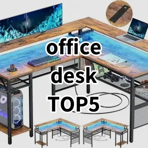 Top 5 Best-selling office desk