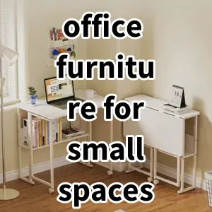 Top 5 Best-selling office furniture for small spaces