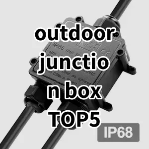 Top5 Best-selling outdoor junction box