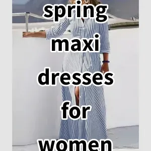 Top 5 Best-selling spring maxi dresses for women 2024