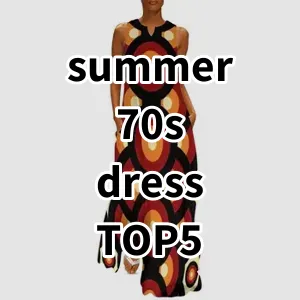 Top 5 Best-selling summer 70s dress