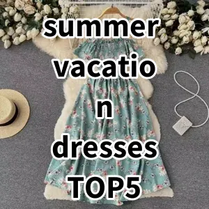 Top 5 Best-selling summer vacation dresses