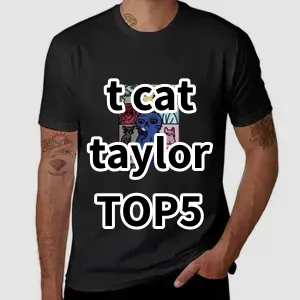 Top 5 Best-selling t cat taylor