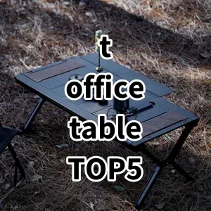 Top 5 Best-selling t office table