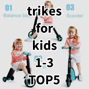 Top 5 Best-selling trikes for kids 1-3