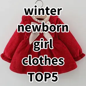 Top 5 Best-selling winter newborn girl clothes