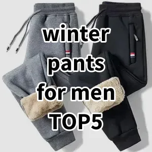 Top 5 Best-selling winter pants for men