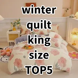 Top 5 Best-selling winter quilt king size