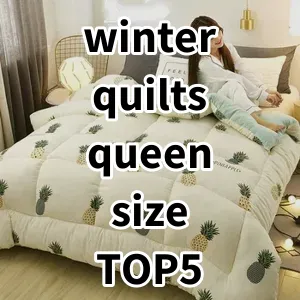 Top 5 Best-selling winter quilts queen size