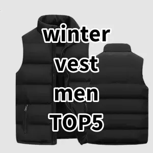 Top 5 Best-selling winter vest men