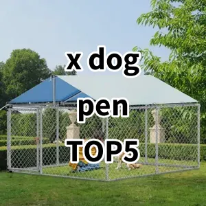 Top 5 Best-selling x dog pen