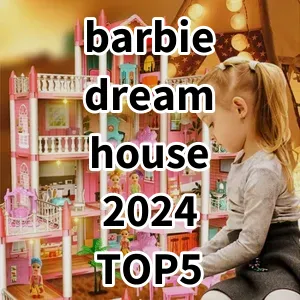 2024 Top5 Cost Effective barbie dream house 2024