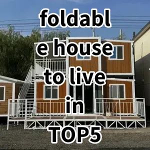 2024 Top5 Cost Effective foldable house to live in