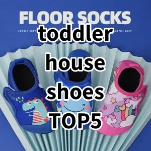 2024 Top5 Cost Effective toddler house shoes