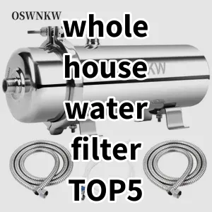 2024 Top5 Cost Effective whole house water filter